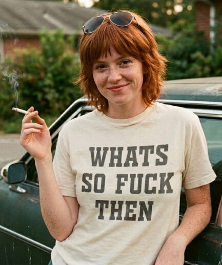 Engrish highlights - Whats So Fuck Then t-shirt